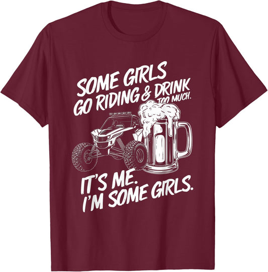 Some Girls Go Riding And Drink Too Much Party Offroad Lover T-Shirt - T-Shirt | Maroon