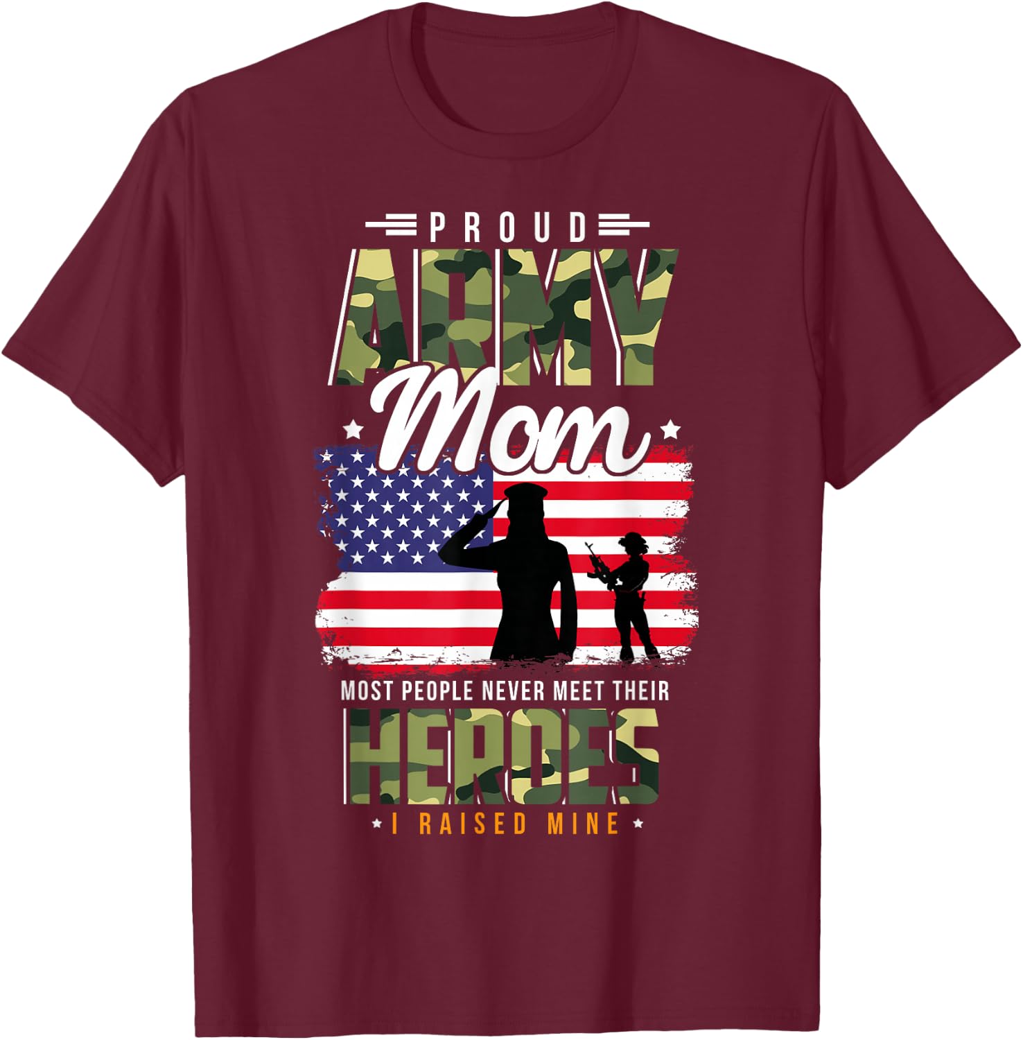 Most People Never Meet Their Heroes Army Mom Army Proud Mom T-Shirt - T-Shirt | Maroon