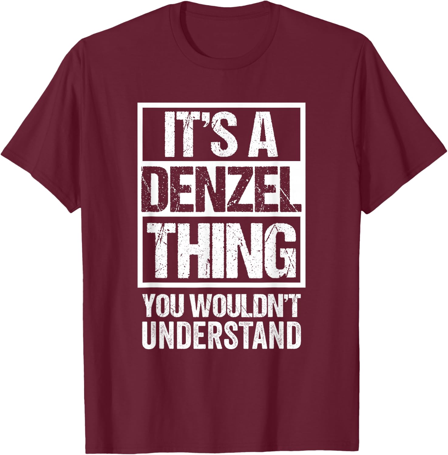 It's A Denzel Thing You Wouldn't Understand First Name T-Shirt - T-Shirt | Maroon