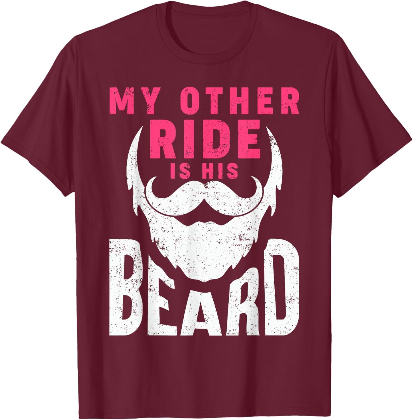 My Other Ride Is His Beard Humorous Mustache and Beard Lover T-Shirt - T-Shirt | Maroon