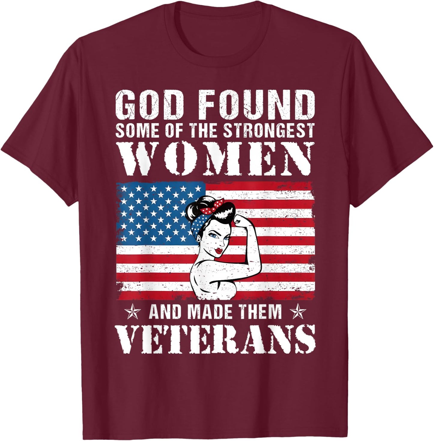 God Found Some Of The Strongest Women And Made Them Veterans T-Shirt - T-Shirt | Maroon