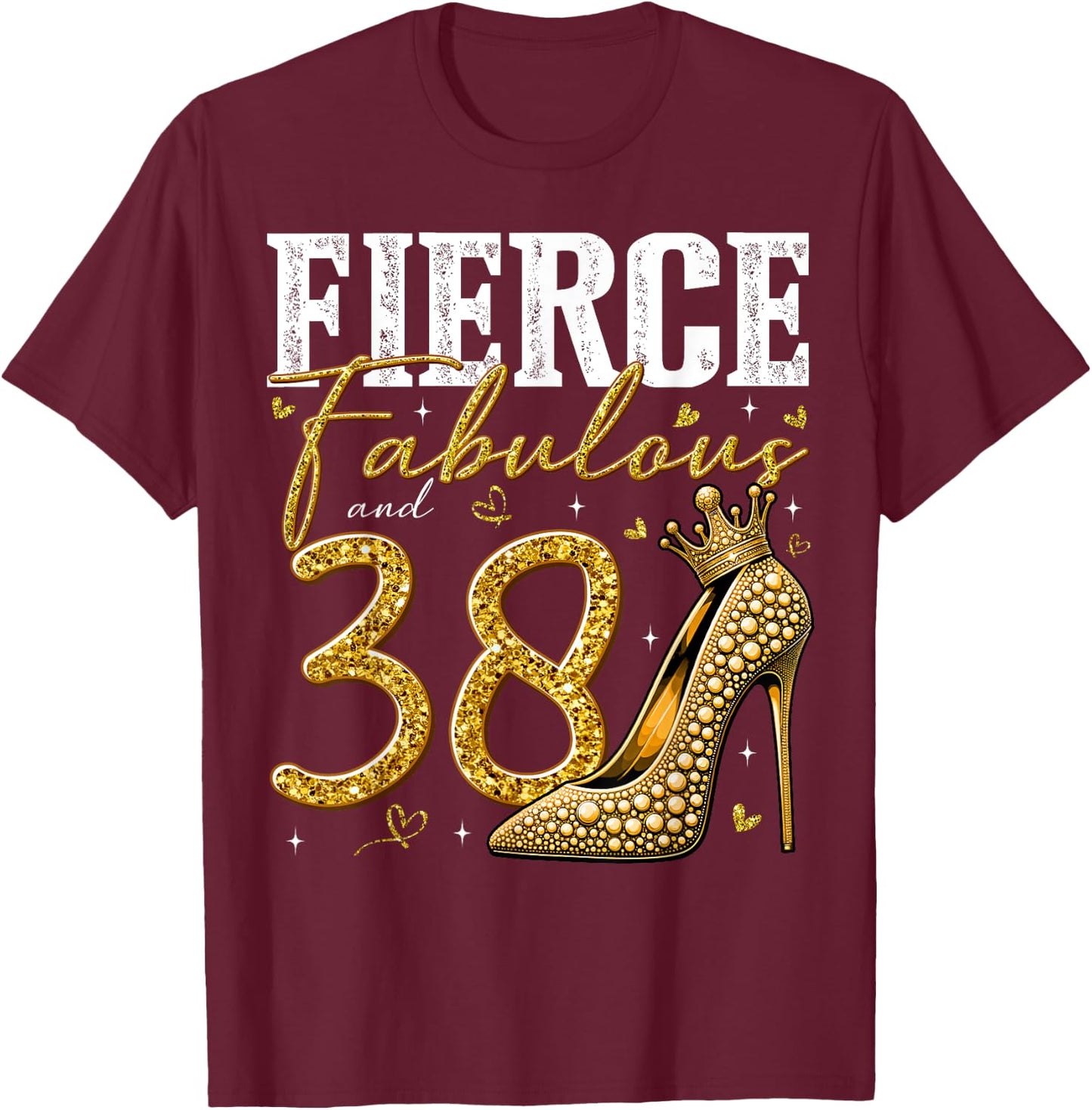38th Birthday Fierce Fabulous and 38 Year Old Gifts Heels T-Shirt - T-Shirt | Maroon