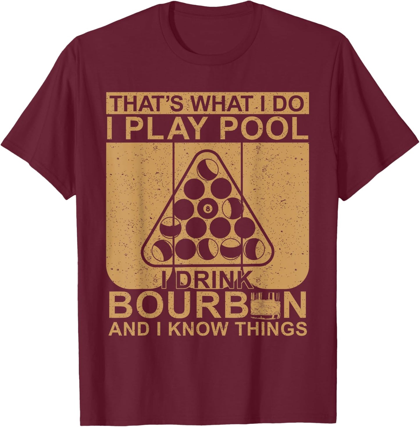 Bourbon Whisky Pool Funny Billiards Quote T-Shirt - T-Shirt | Maroon