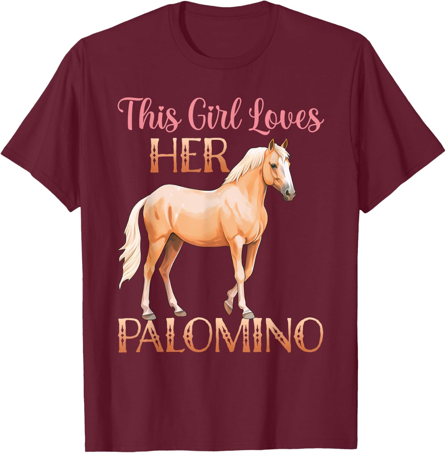 This Girl Loves Her Palomino Horse Lover Women Girls T-Shirt - T-Shirt | Maroon