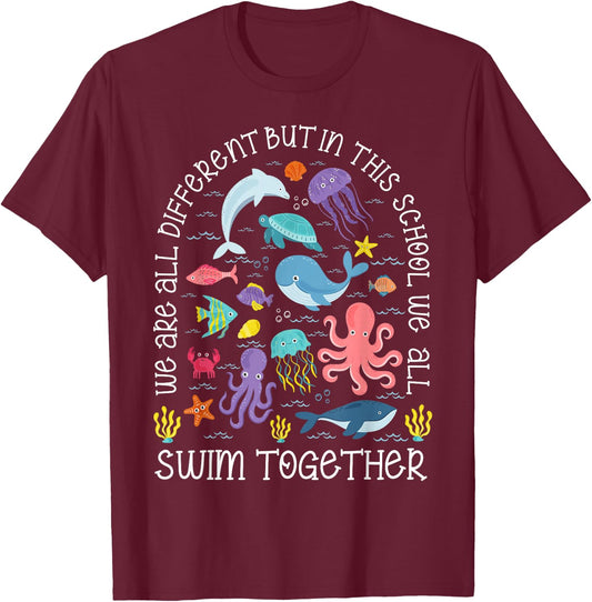 We Are Different But In This School We Swim Together Ocean T-Shirt - T-Shirt | Maroon