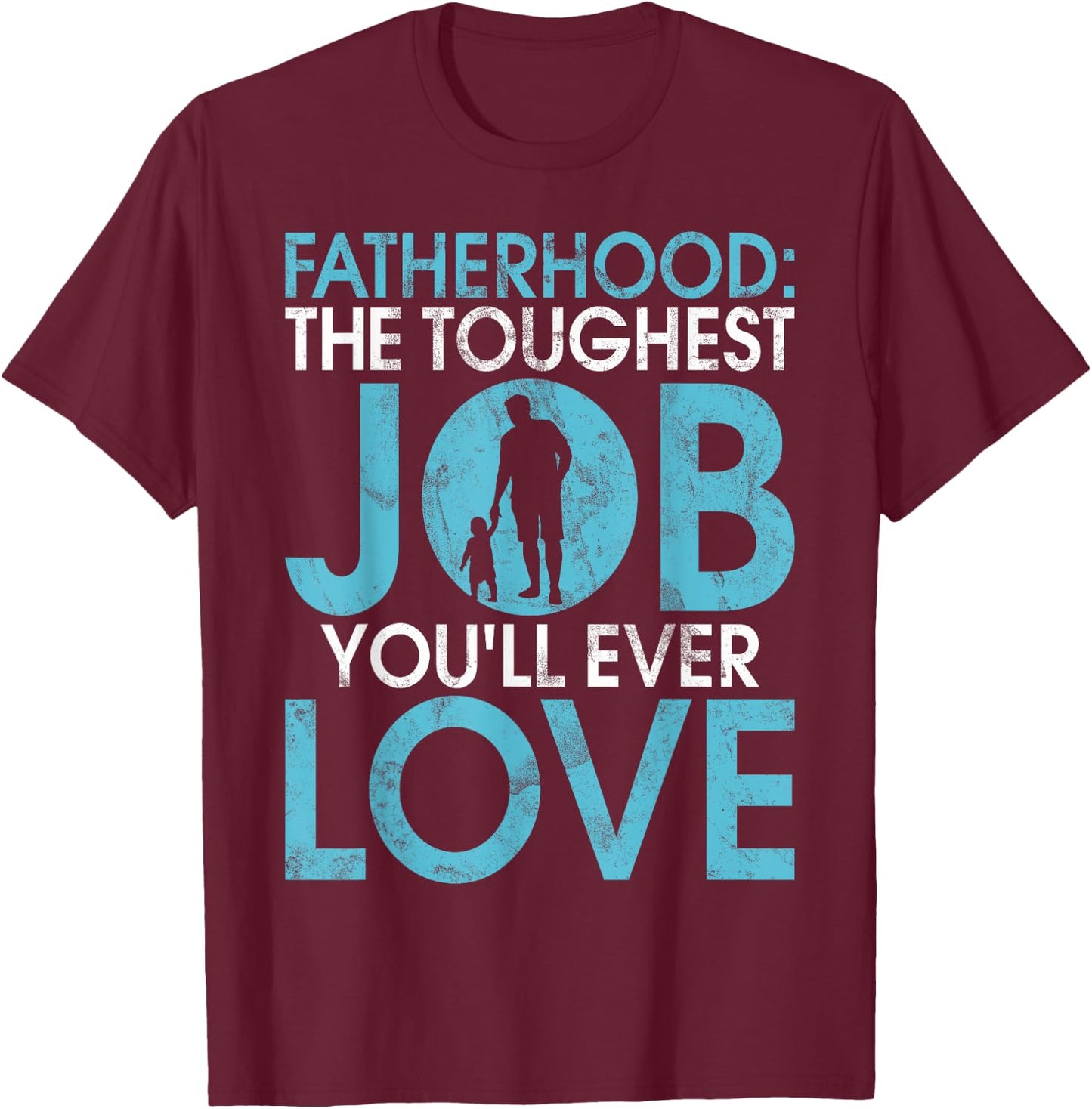 Fatherhood the toughest Job you will ever Love New Dad T-Shirt - T-Shirt | Maroon