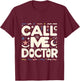 Call Me Doctor T-Shirt - T-Shirt | Maroon