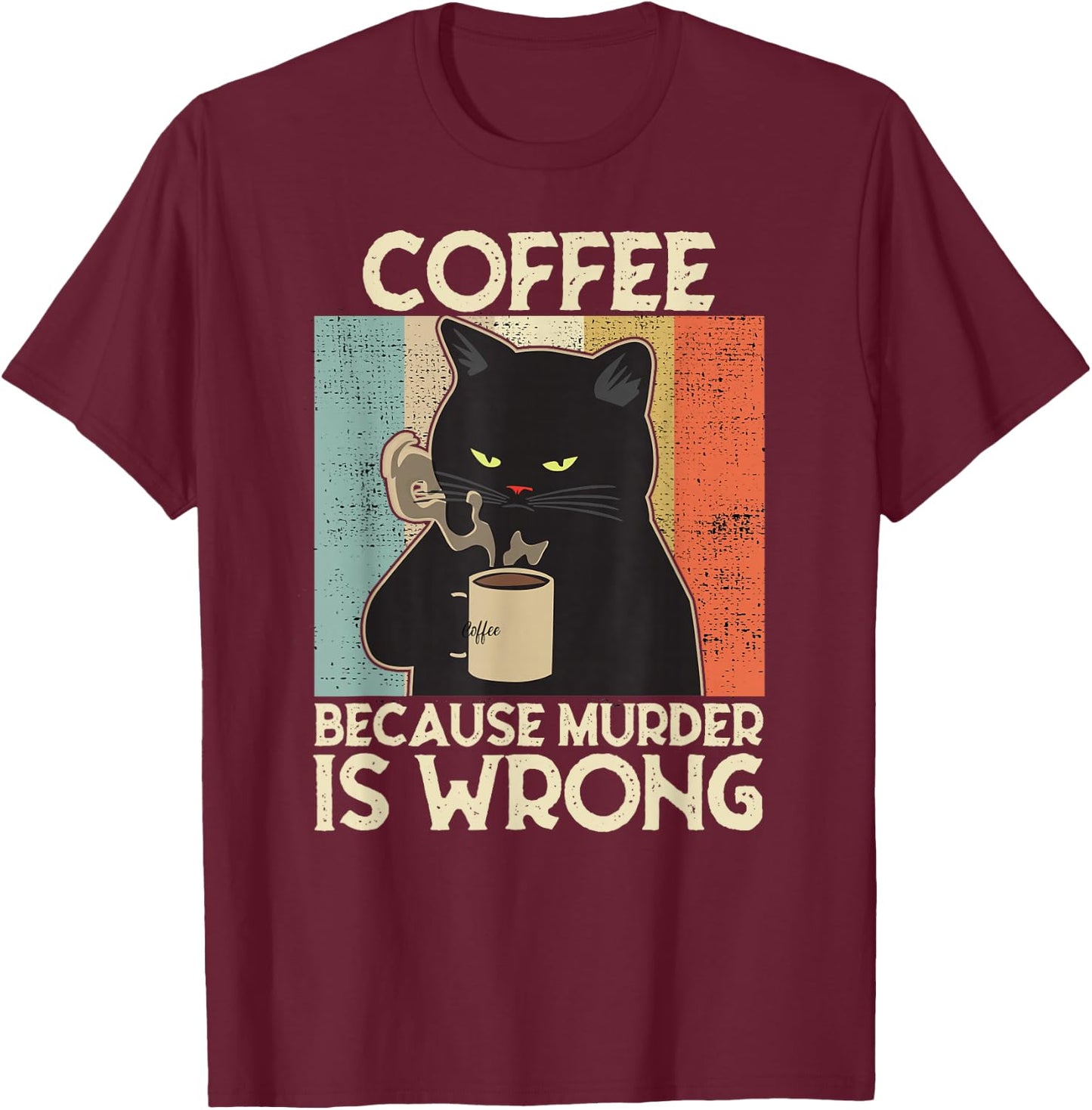 Coffee Because Murder Is Wrong Women's Vintage Cat Coffee T-Shirt - T-Shirt | Maroon