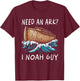 Need An Ark I Noah Guy Graphic Funny Faiths God Religion T-Shirt - T-Shirt | Maroon