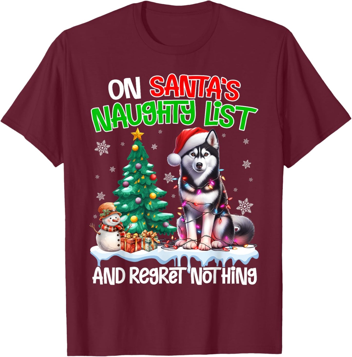 On Santa's Xmas Naughty List Regret Nothing Siberian Husky T-Shirt - T-Shirt | Maroon