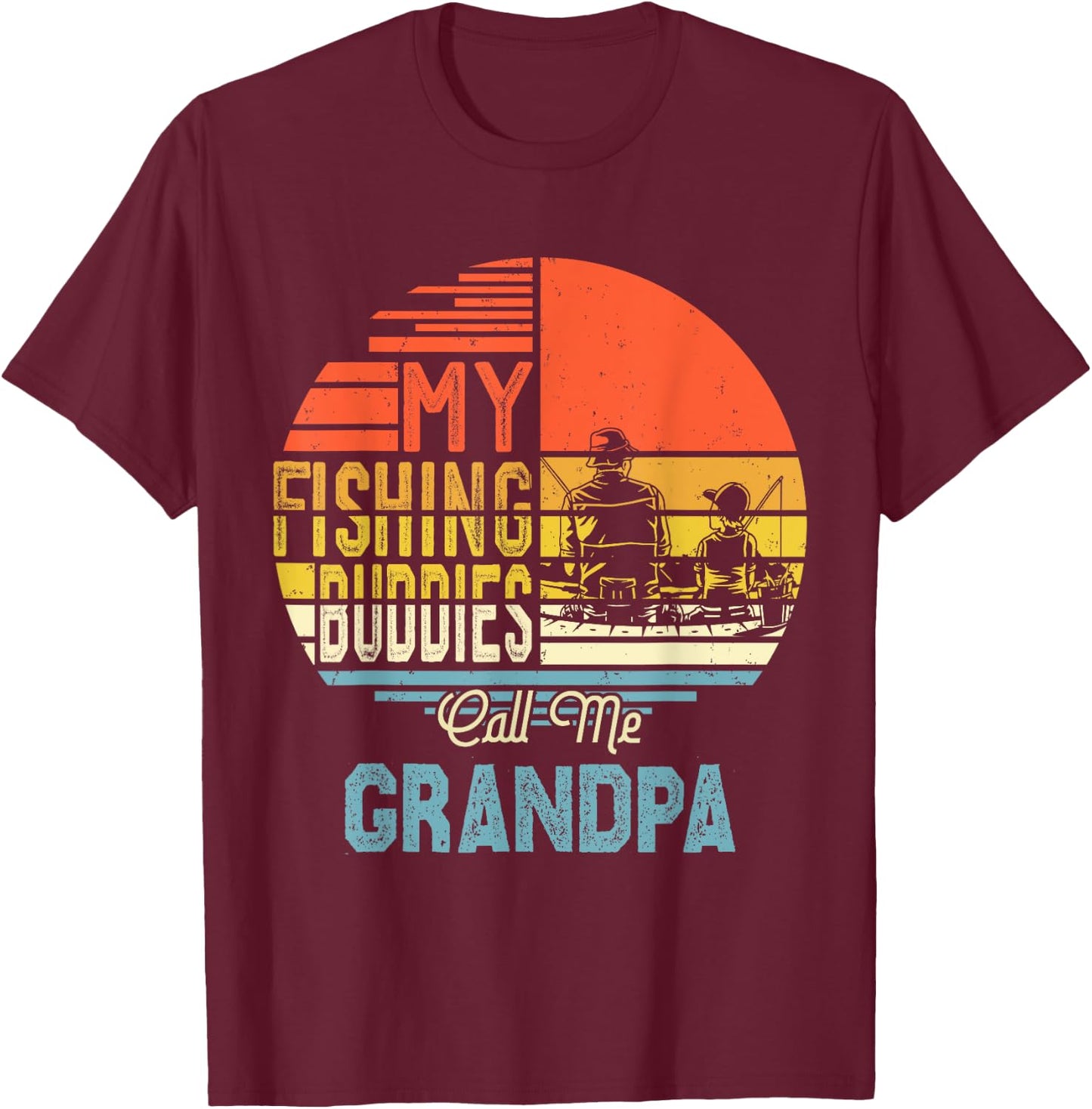 Fisherman Gift My Favorite Fishing Buddies Call Me Grandpa T-Shirt - T-Shirt | Maroon