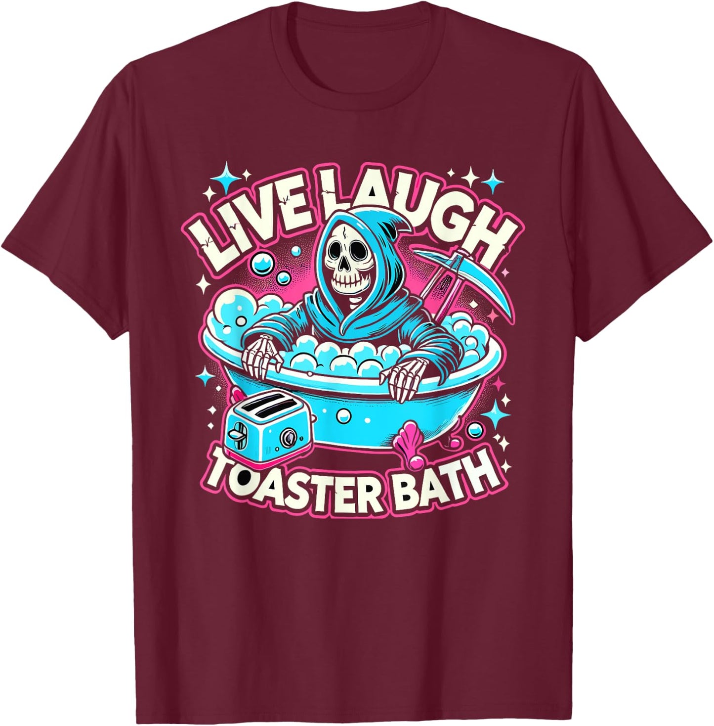 Live Laugh Toaster Bath Funny Skeleton Bathroom T-Shirt - T-Shirt | Maroon