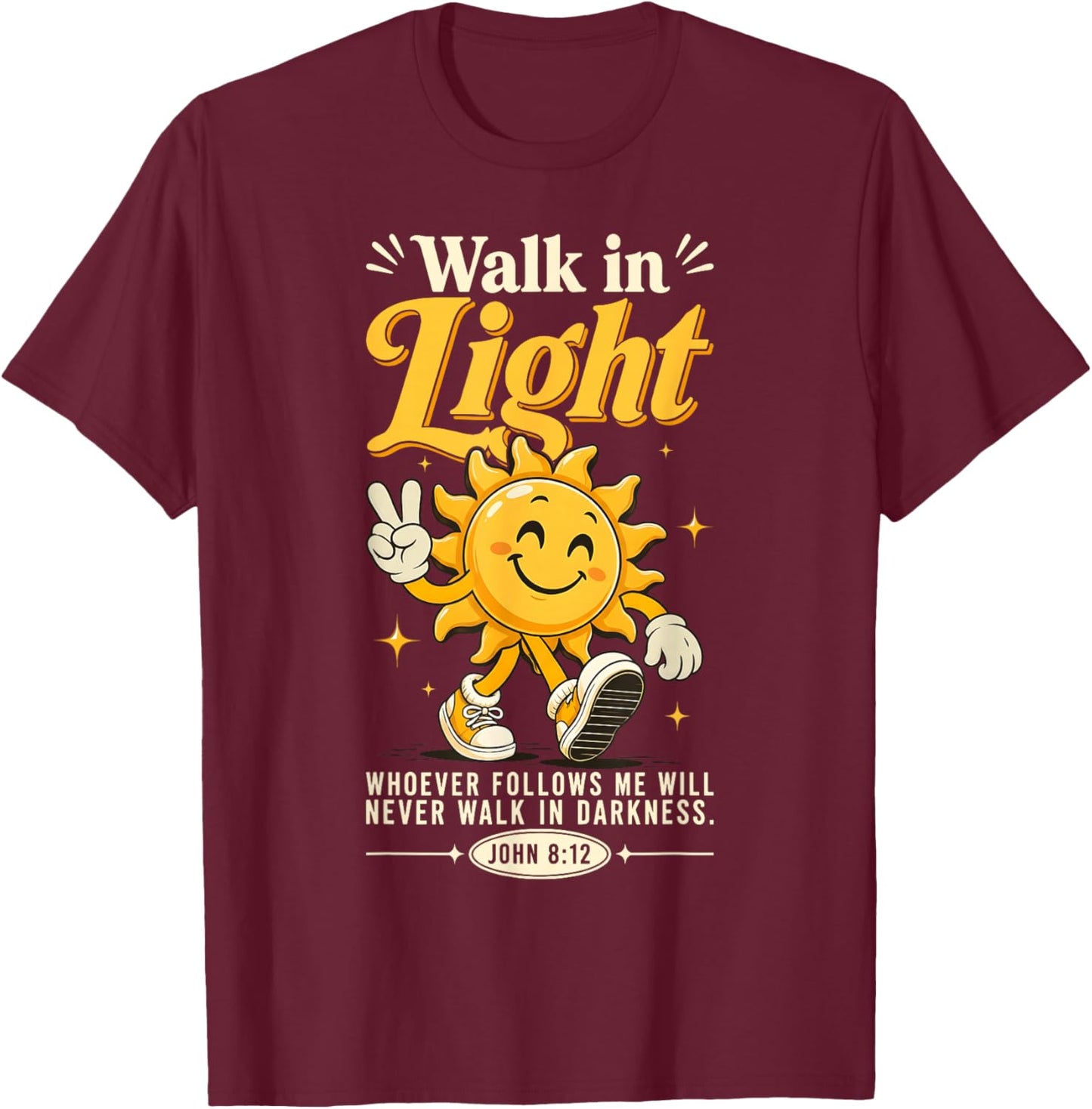 Walk in Light Sun Bible Verse John 8:12 Aesthetic Christian T-Shirt - T-Shirt | Maroon