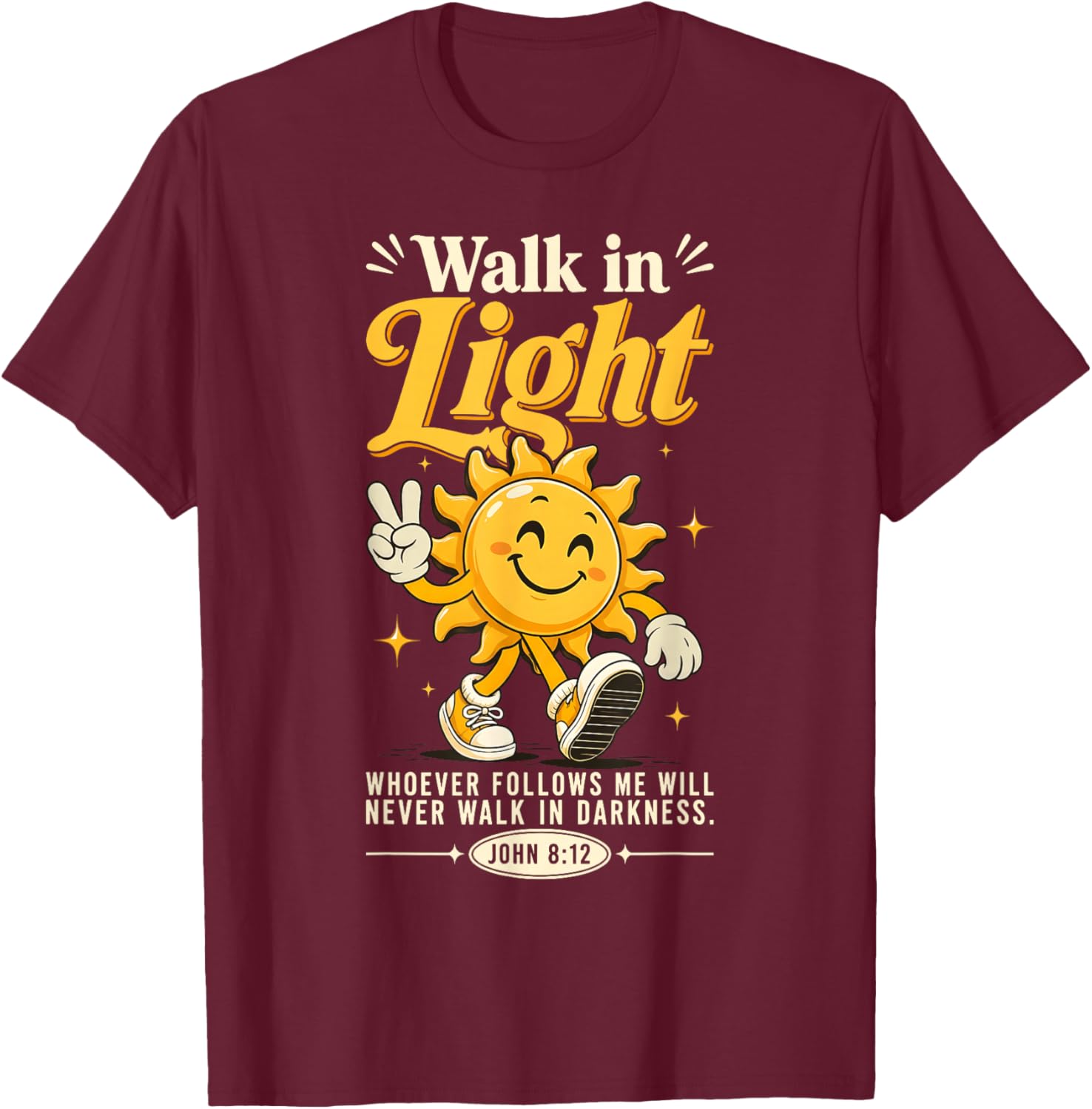 Walk in Light Sun Bible Verse John 8:12 Aesthetic Christian T-Shirt - T-Shirt | Maroon