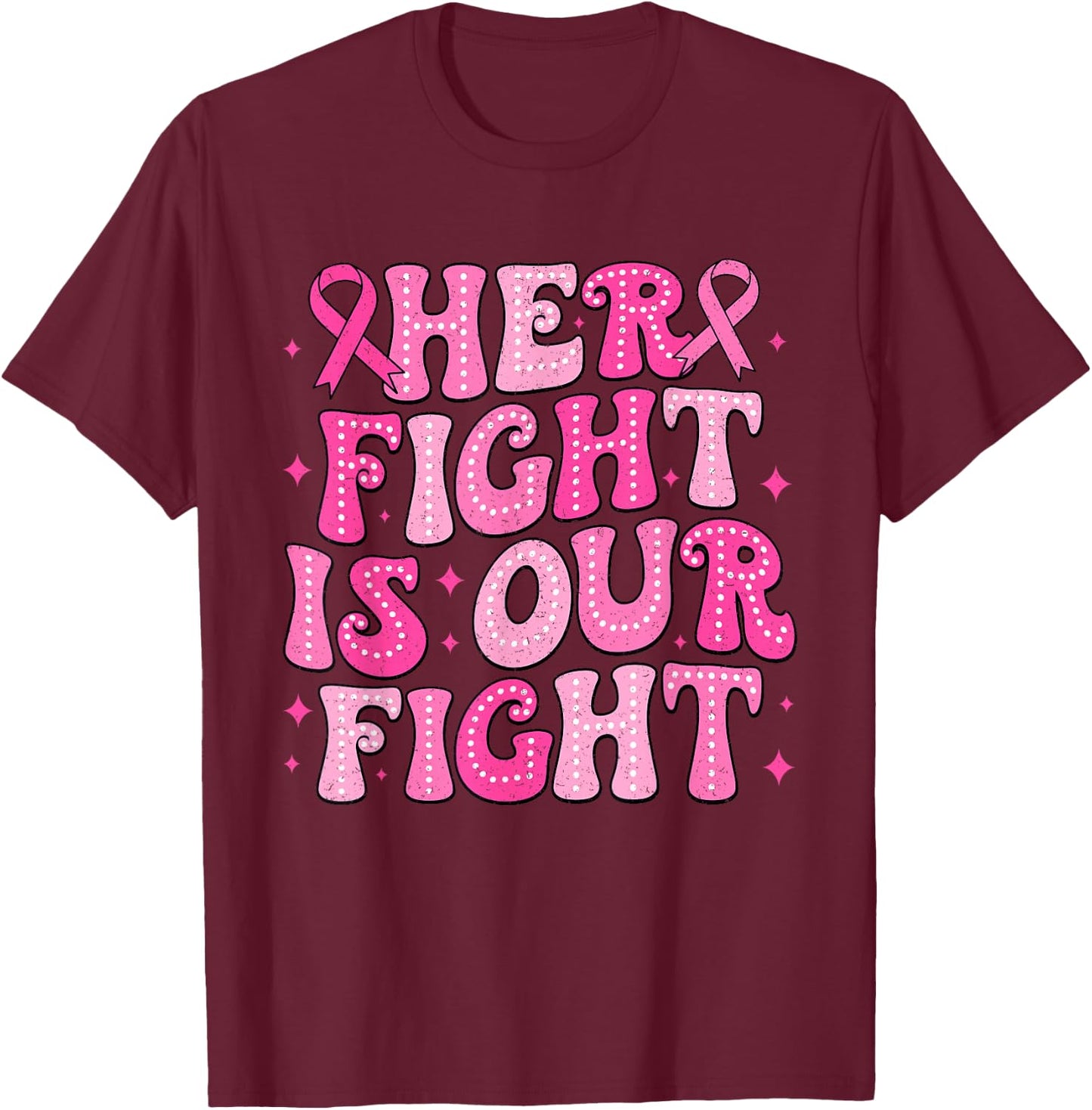 Her Fight Is Our Fight Breast Cancer Pink October Support T-Shirt - T-Shirt | Maroon