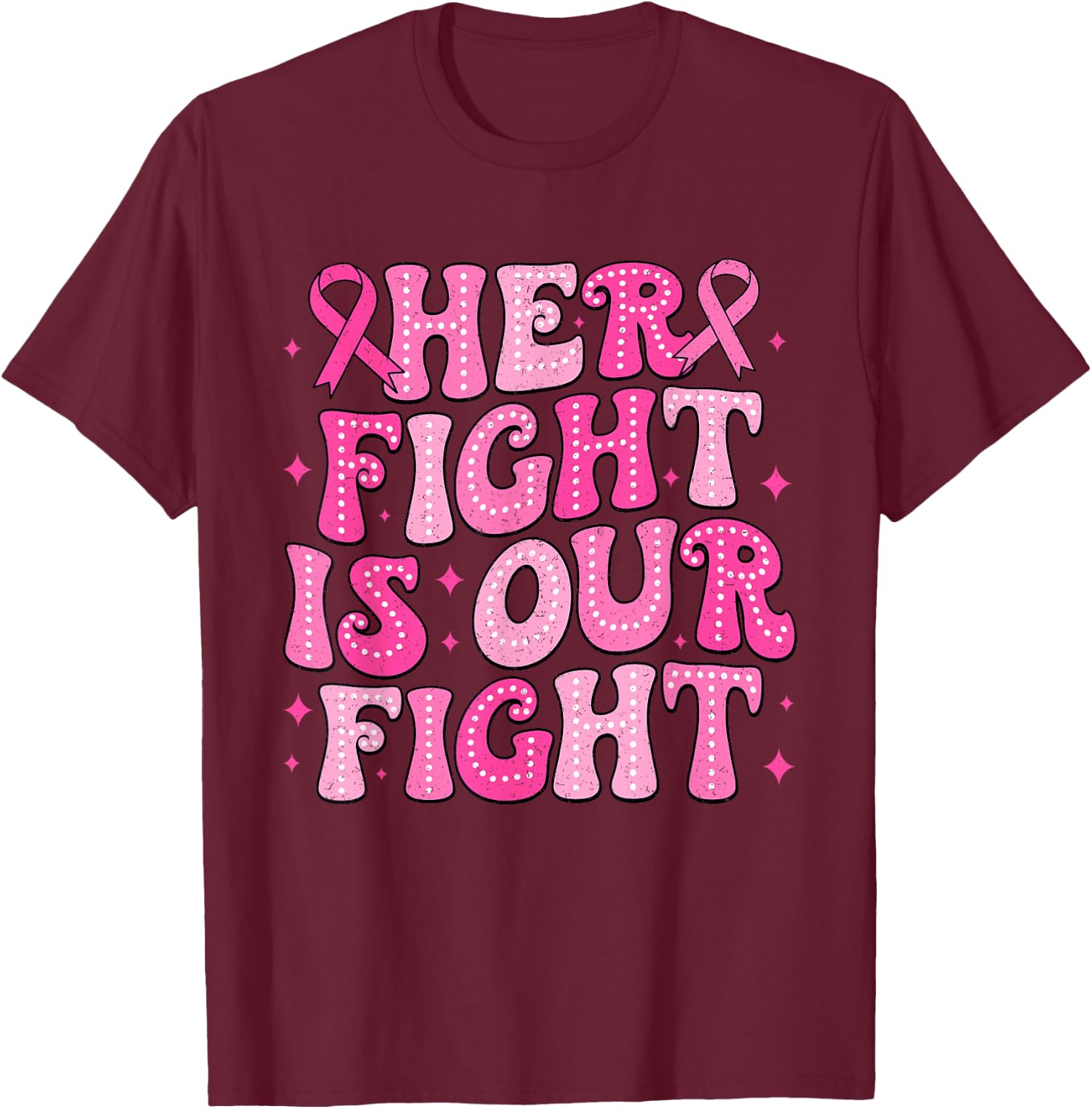 Her Fight Is Our Fight Breast Cancer Pink October Support T-Shirt - T-Shirt | Maroon