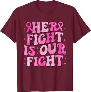 Her Fight Is Our Fight Breast Cancer Pink October Support T-Shirt - T-Shirt | Maroon