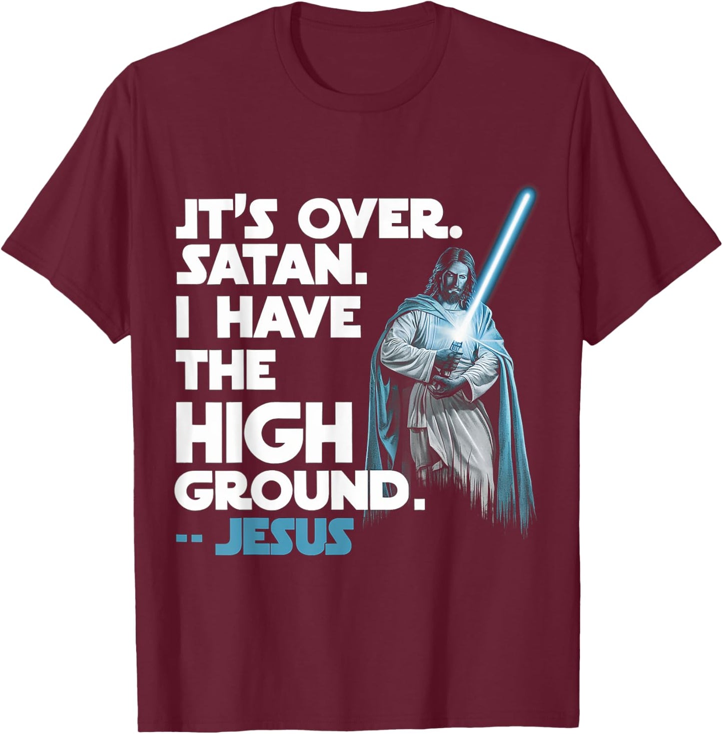 It Is Over Satan I Have High Ground Jesus T-Shirt - T-Shirt | Maroon