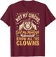 Not My Circus Not My Monkeys But I Know All The Clowns T-Shirt - T-Shirt | Maroon
