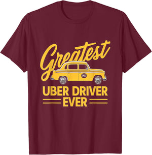 Greatest Uber Driver Ever Uber Driver Funny T-Shirt - T-Shirt | Maroon
