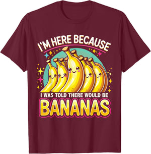 I Was Told There Would Be Bananas Banana Lover T-Shirt - T-Shirt | Maroon