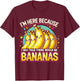 I Was Told There Would Be Bananas Banana Lover T-Shirt - T-Shirt | Maroon