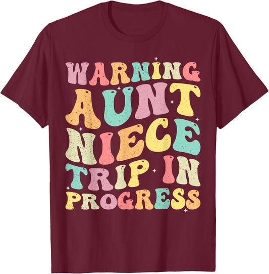 Warning Aunt Niece Trip In Progress Aunt Niece Vacation Trip T-Shirt - T-Shirt | Maroon