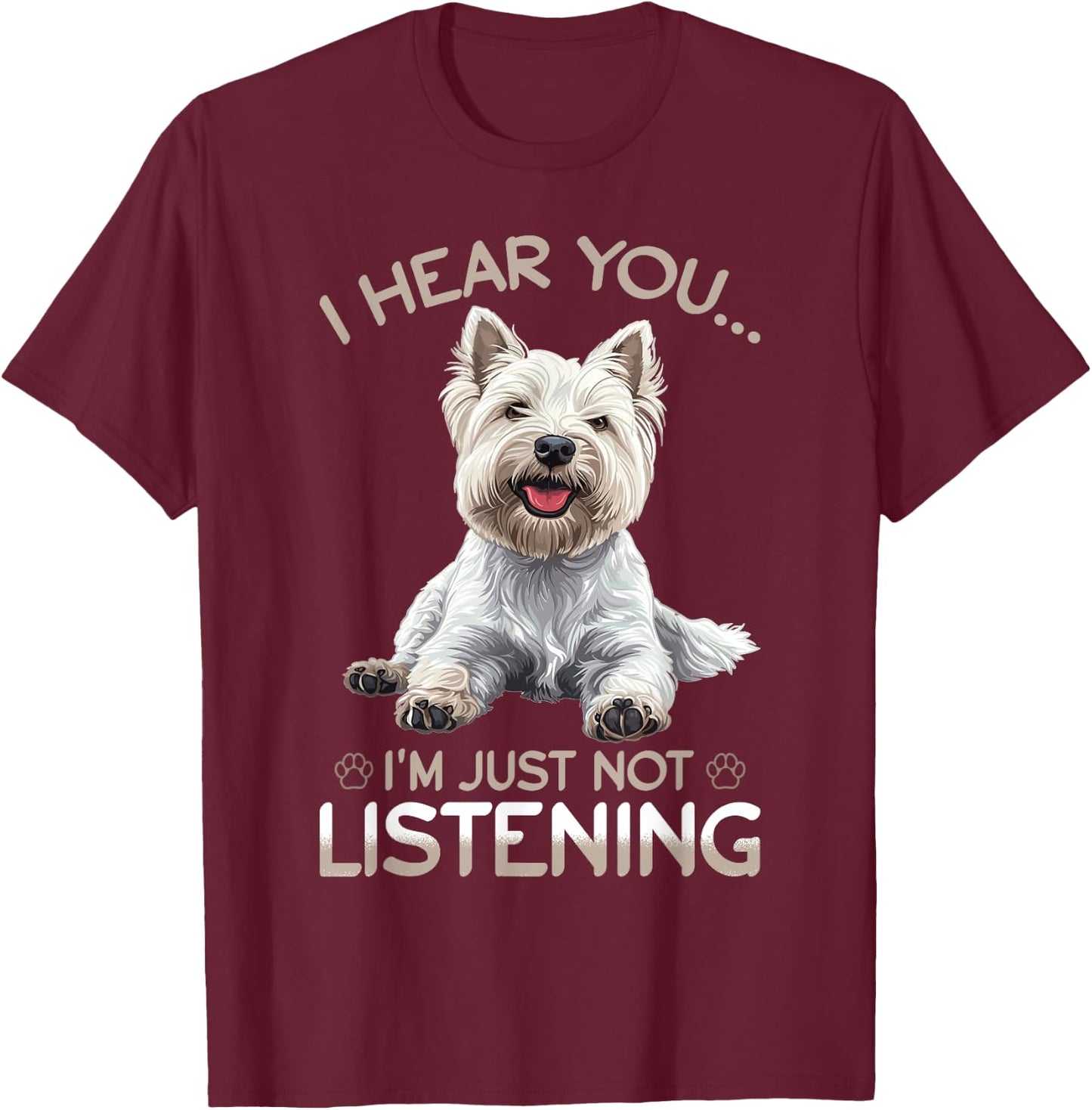 West Highland White Terrier Westie Dog Breed I hear you… I´m T-Shirt - T-Shirt | Maroon