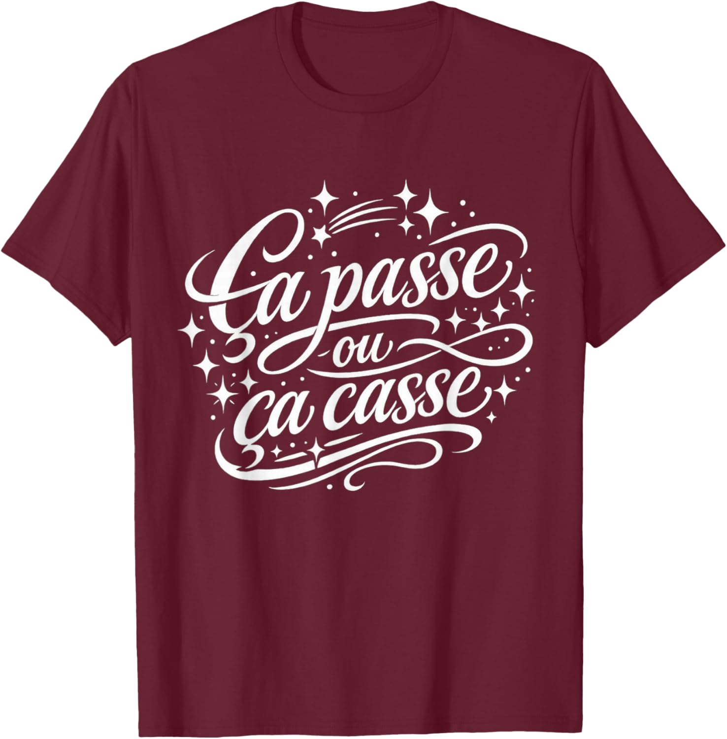 Cadeau Homme Original Humour Drole Ça Passe ou ça Casse T-Shirt - T-Shirt | Maroon