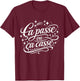 Cadeau Homme Original Humour Drole Ça Passe ou ça Casse T-Shirt - T-Shirt | Maroon