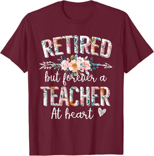 Retired But Forever A Teacher At Heart - Teacher Retirement T-Shirt - T-Shirt | Maroon