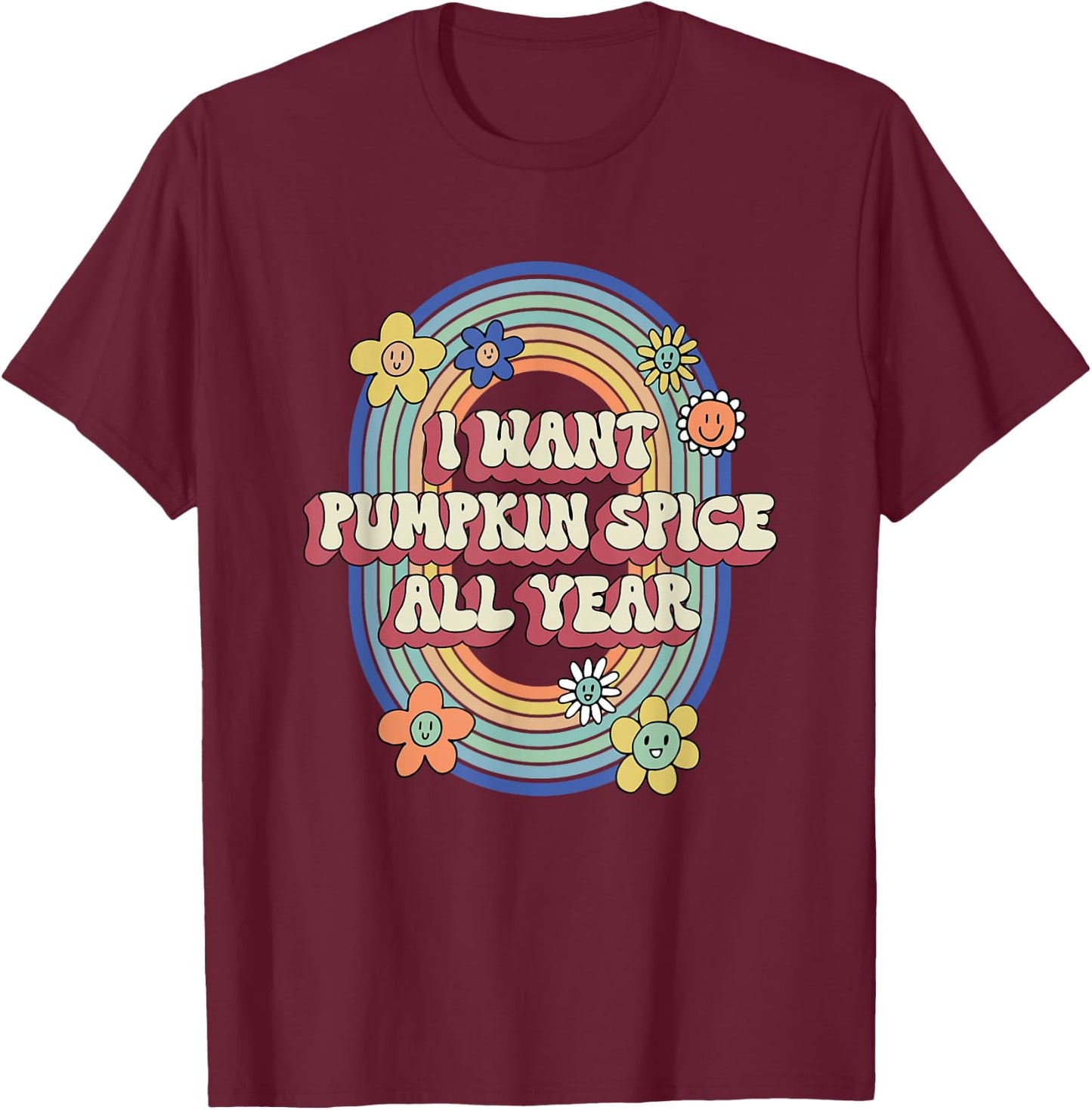 Retro Groovy I Want Pumpkin Spice All Year Autumn Lover T-Shirt - T-Shirt | Maroon