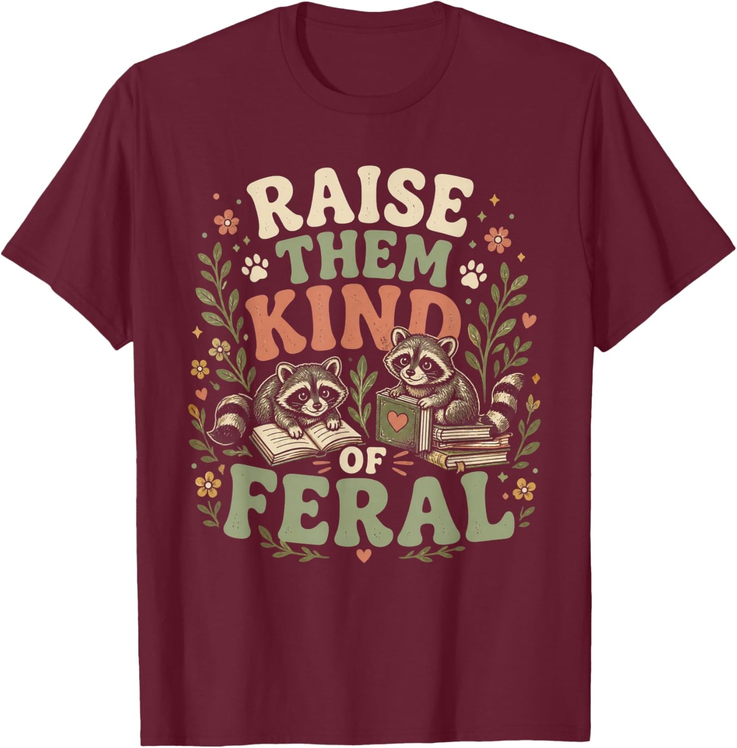 Retro Raise Them Kind of Feral Funny Mom Life Mother's Day T-Shirt - T-Shirt | Maroon