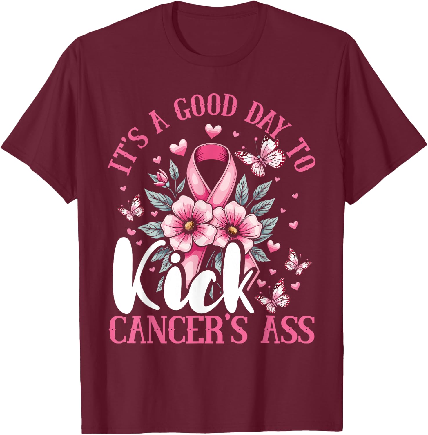 Breast Cancer Awareness, Kick Cancer's Ass, Positive Message T-Shirt - T-Shirt | Maroon