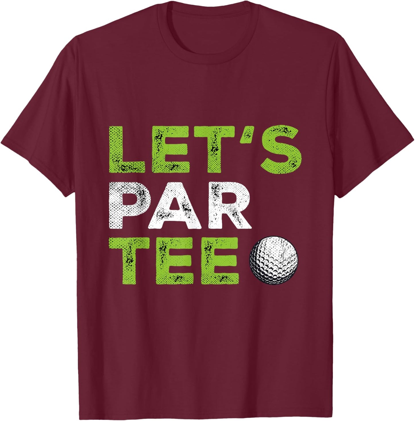 Lets Par Women Golf Ball Golfing Fan Men Golfer T-Shirt - T-Shirt | Maroon