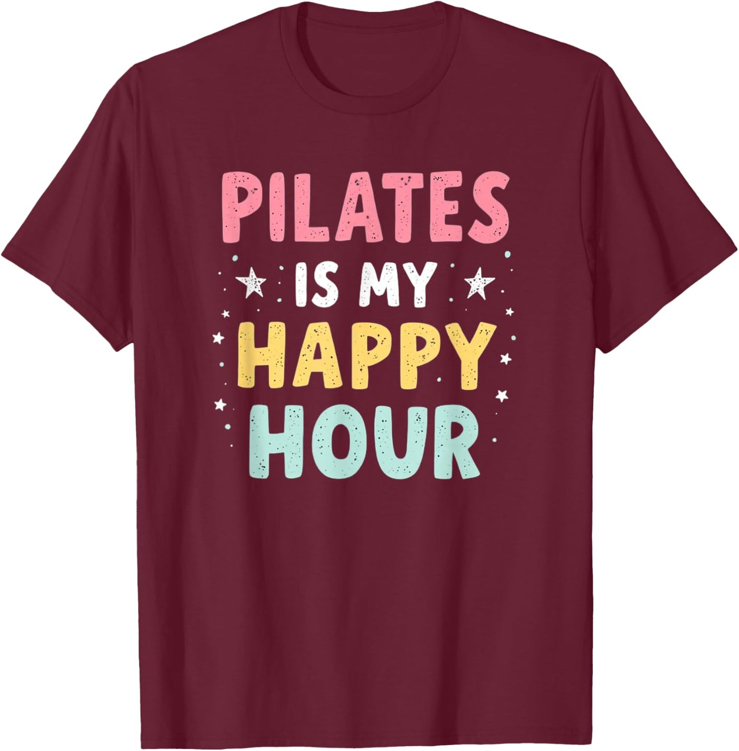 Pilates Is My Happy Hour T-Shirt - T-Shirt | Maroon