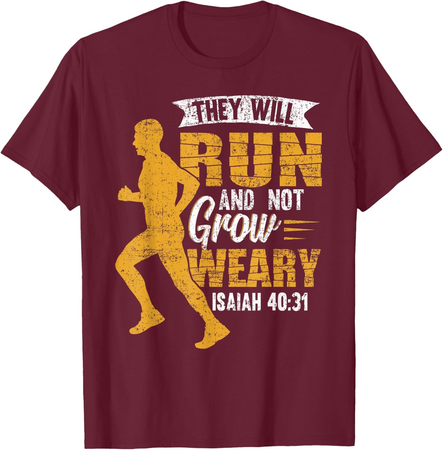 They Will Run and Not Grow Weary Isaiah 40-31 Runner T-Shirt - T-Shirt | Maroon