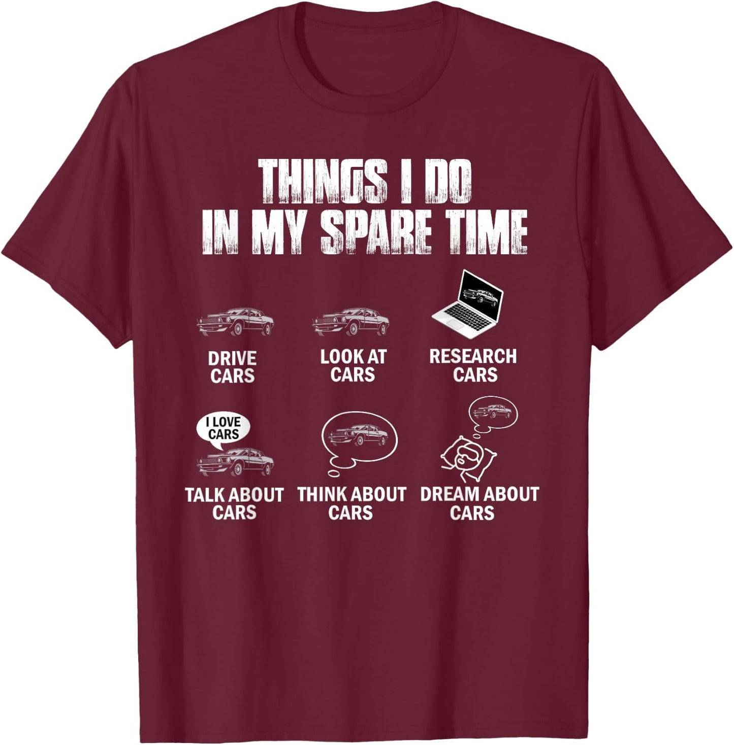 Things I Do In My Spare Time Funny Car Guy Car Enthusiast T-Shirt - T-Shirt | Maroon