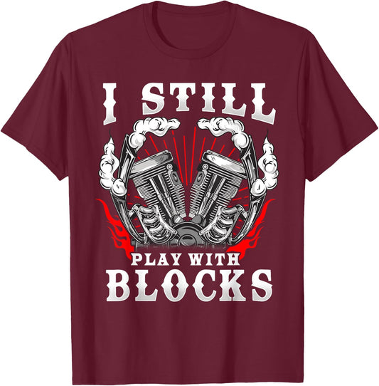 I still play with blocks - Car mechanic and gear head pun T-Shirt - T-Shirt | Maroon