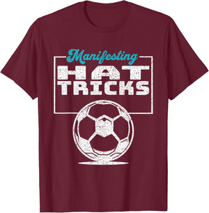 Inspirational Soccer Design Manifesting Hat Tricks T-Shirt - T-Shirt | Maroon