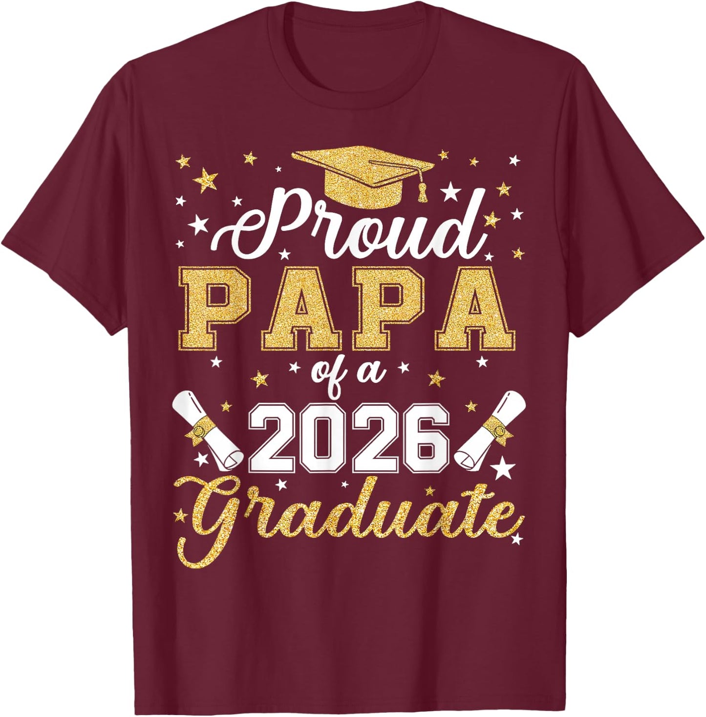 Proud Papa Of A Class Of 2026 Graduate 2026 Senior Papa T-Shirt - T-Shirt | Maroon