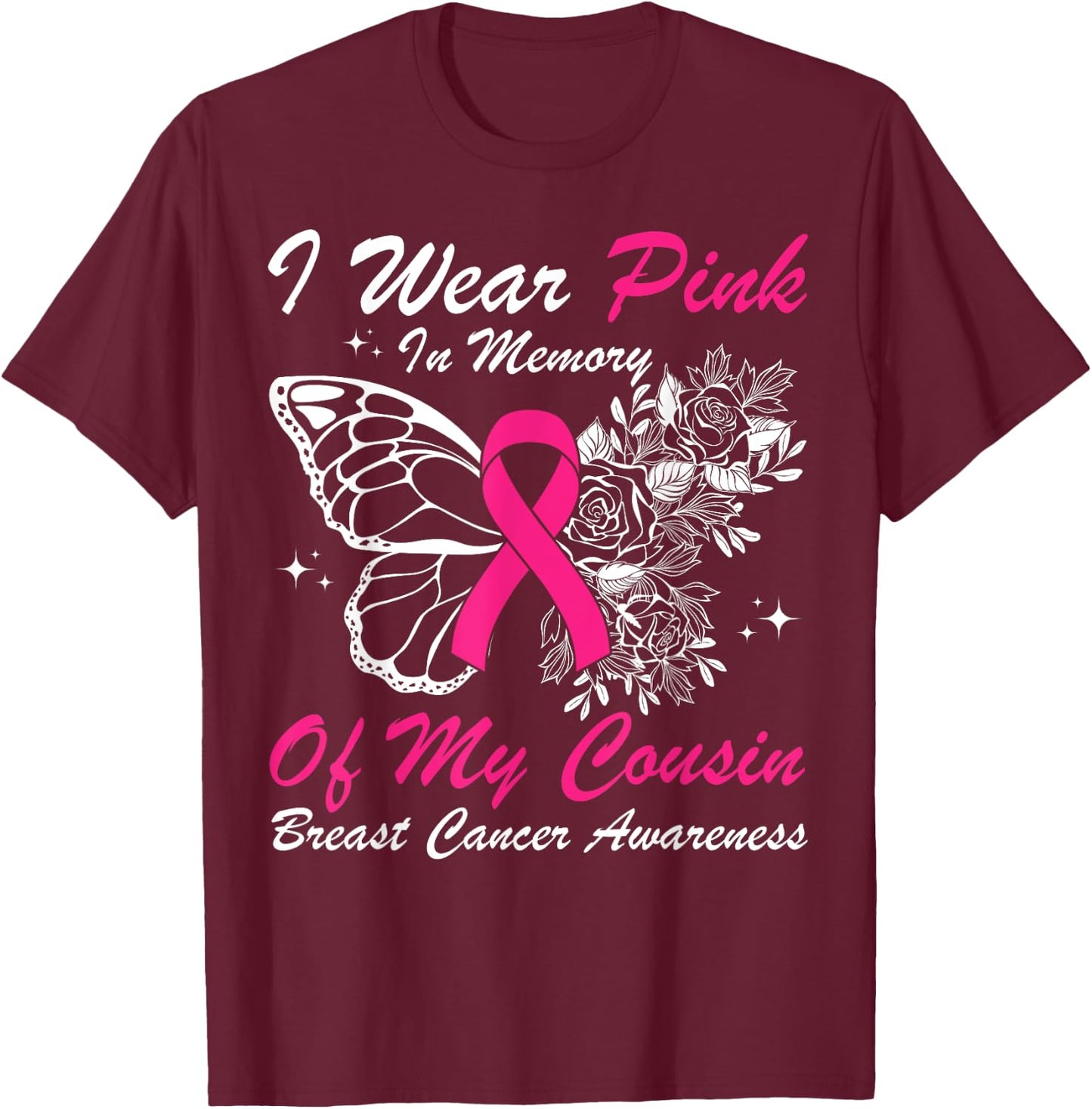 I Wear Pink In Memory Of My Cousin Butterfly Breast Cancer T-Shirt - T-Shirt | Maroon