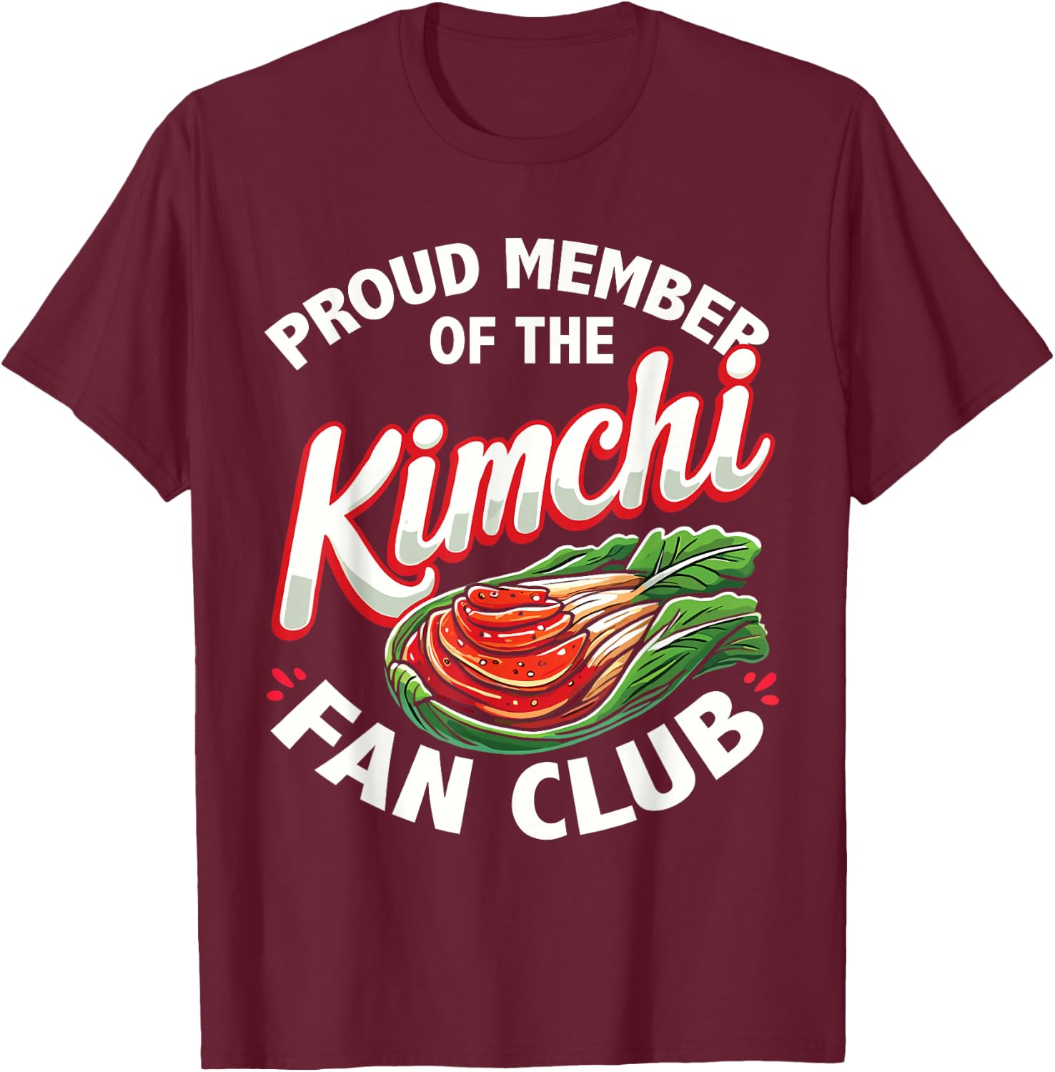 Korean Food Lover | Proud Member Of The Kimchi Fan Club T-Shirt - T-Shirt | Maroon