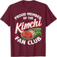 Korean Food Lover | Proud Member Of The Kimchi Fan Club T-Shirt - T-Shirt | Maroon