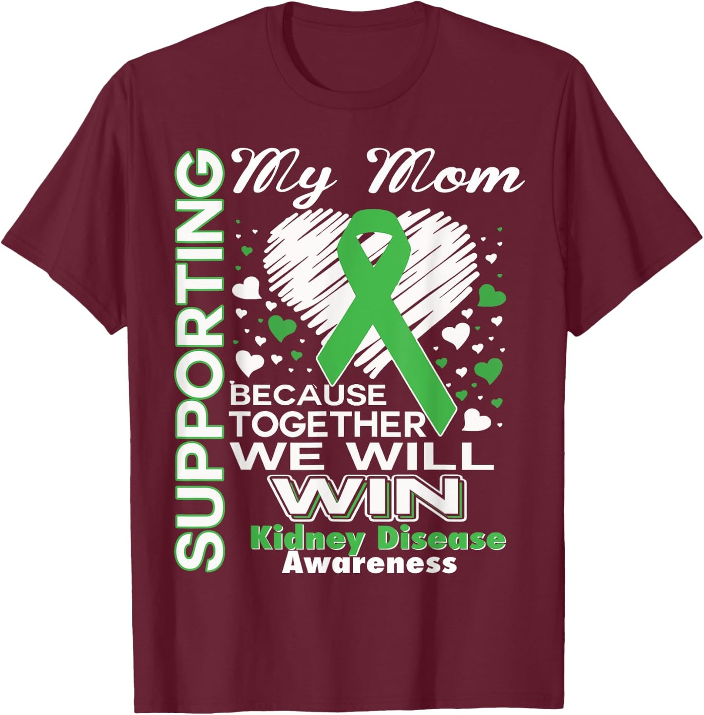 Supporting My Mom - Kidney Disease Awareness T-Shirt - T-Shirt | Maroon