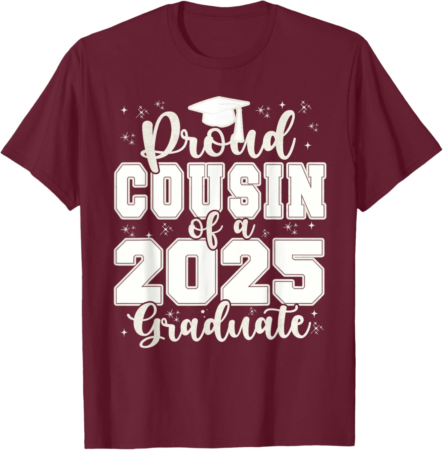 Proud Cousin of a 2025 Graduate Grad Prom Senior Graduation T-Shirt - T-Shirt | Maroon