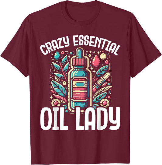 Crazy Essential Oil Lady - Funny Gift Aromatherapy T-Shirt - T-Shirt | Maroon