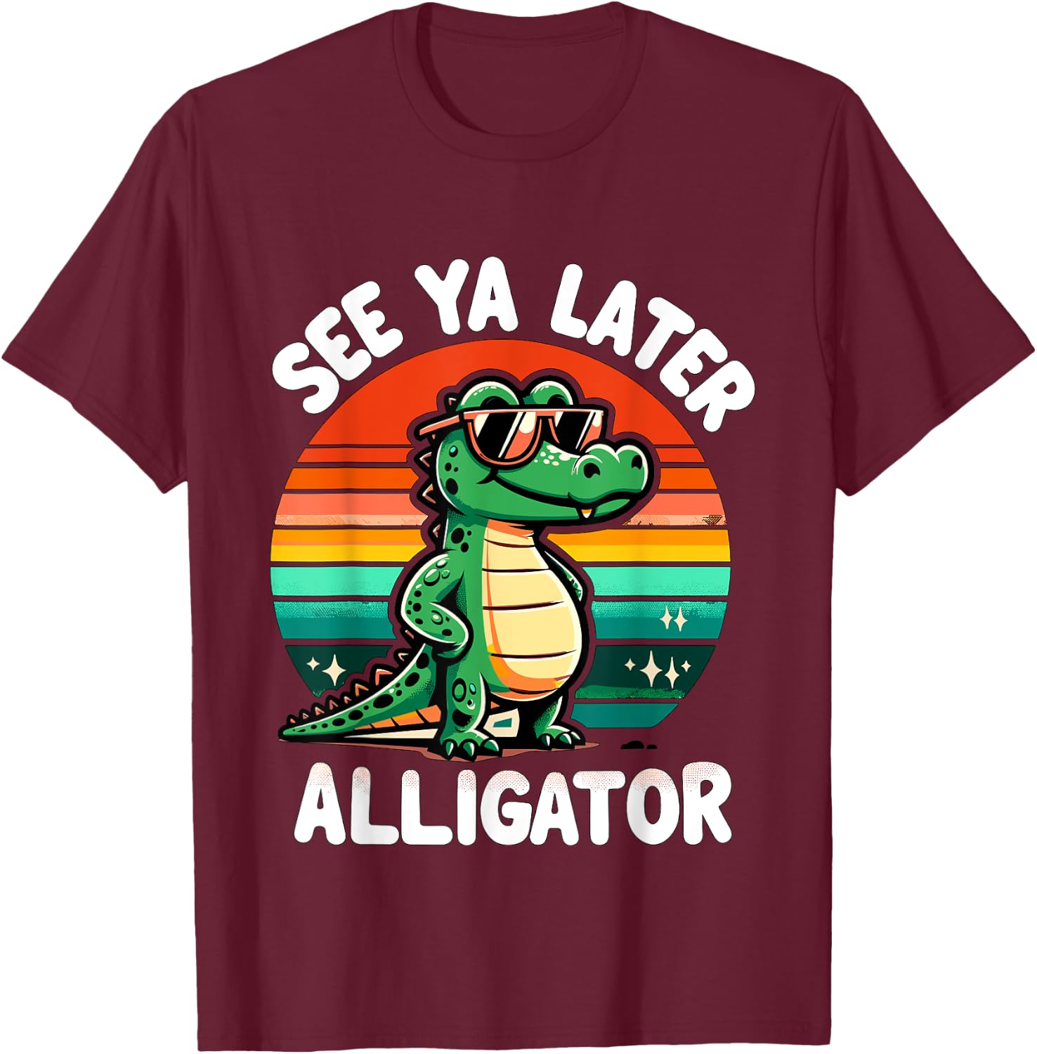 See Ya Later Alligator T-Shirt - T-Shirt | Maroon