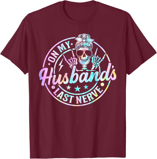On My Husband's Last Nerve Skeleton Tie Dye T-Shirt - T-Shirt | Maroon