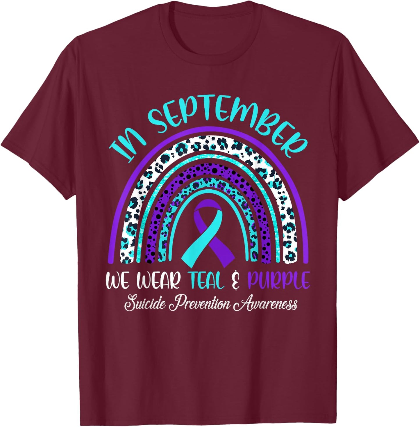In September We Wear Teal & Purple Rainbow Suicide Awareness T-Shirt - T-Shirt | Maroon